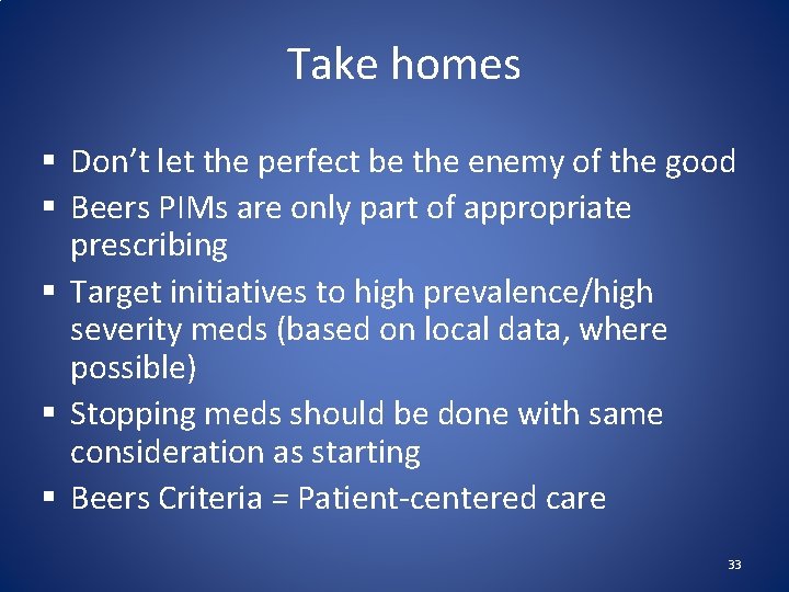 Take homes § Don’t let the perfect be the enemy of the good §