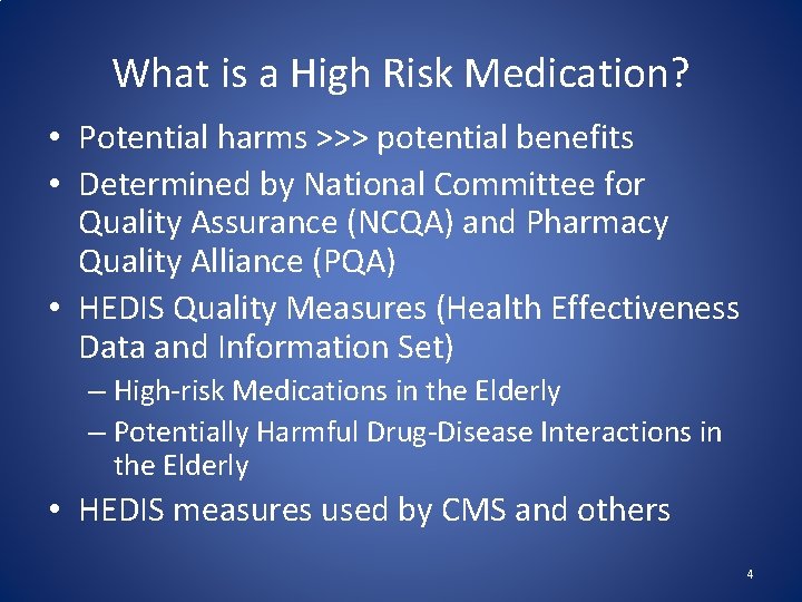 What is a High Risk Medication? • Potential harms >>> potential benefits • Determined