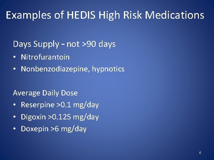 Examples of HEDIS High Risk Medications Days Supply – not >90 days • Nitrofurantoin