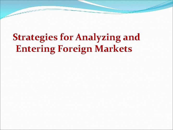 Strategies for Analyzing and Entering Foreign Markets 