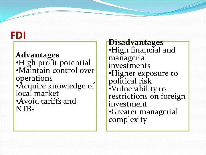 FDI Advantages • High profit potential • Maintain control over operations • Acquire knowledge