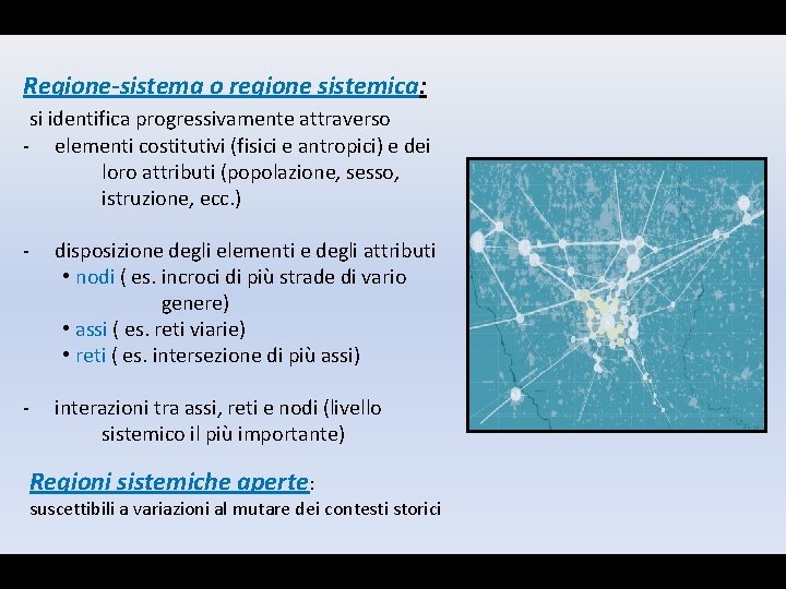 Regione-sistema o regione sistemica: si identifica progressivamente attraverso - elementi costitutivi (fisici e antropici)