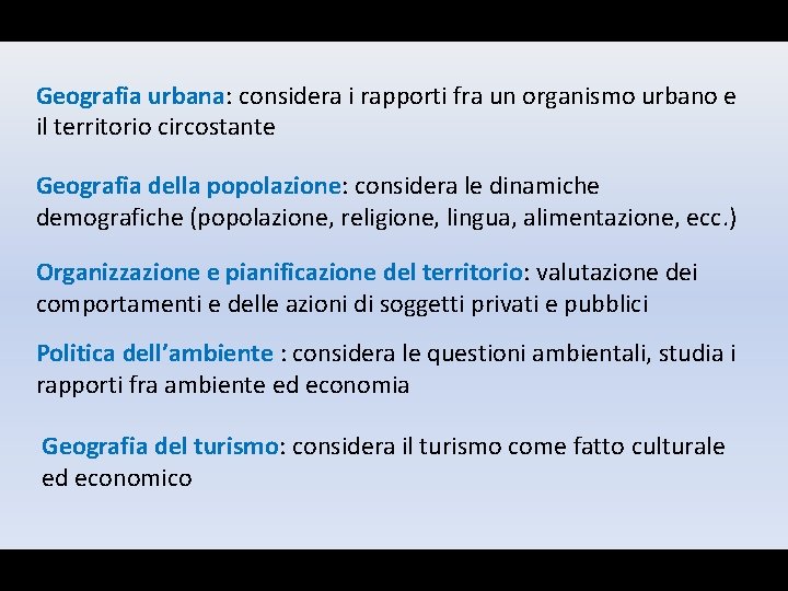 Geografia urbana: considera i rapporti fra un organismo urbano e il territorio circostante Geografia