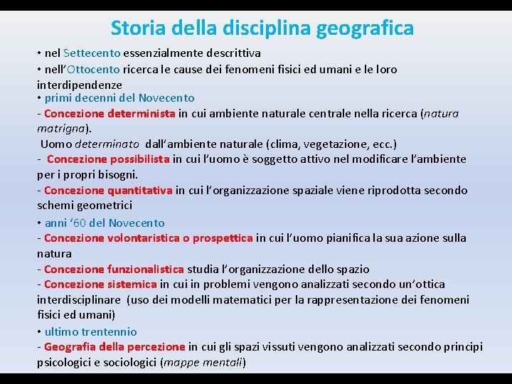 Storia della disciplina geografica • nel Settecento essenzialmente descrittiva • nell’Ottocento ricerca le cause