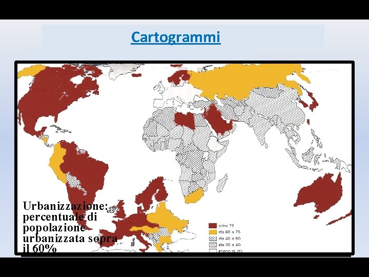 Cartogrammi Diagramma torta o areogrammi Ortogramma Istogramma Diagrammaacartesiano Urbanizzazione: percentuale di popolazione urbanizzata sopra