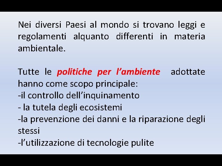 Nei diversi Paesi al mondo si trovano leggi e regolamenti alquanto differenti in materia