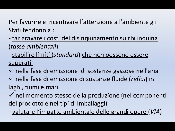 Per favorire e incentivare l’attenzione all’ambiente gli Stati tendono a : - far gravare