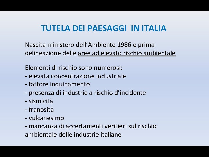 TUTELA DEI PAESAGGI IN ITALIA Nascita ministero dell’Ambiente 1986 e prima delineazione delle aree