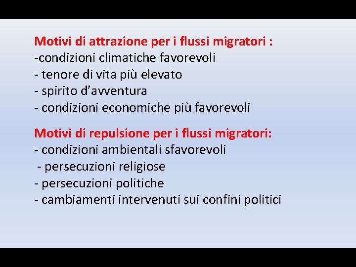 Motivi di attrazione per i flussi migratori : -condizioni climatiche favorevoli - tenore di