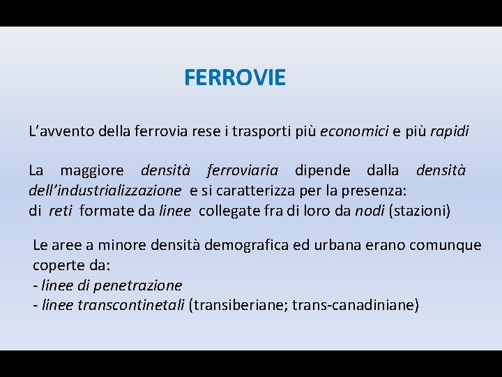 FERROVIE L’avvento della ferrovia rese i trasporti più economici e più rapidi La maggiore