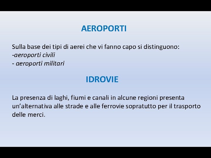 AEROPORTI Sulla base dei tipi di aerei che vi fanno capo si distinguono: -aeroporti