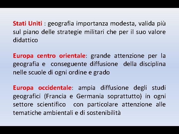 Stati Uniti : geografia importanza modesta, valida più sul piano delle strategie militari che