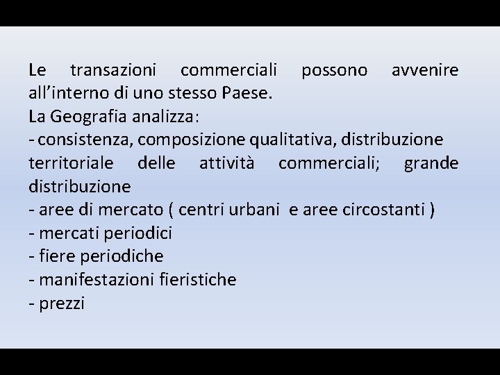 Le transazioni commerciali possono avvenire all’interno di uno stesso Paese. La Geografia analizza: -