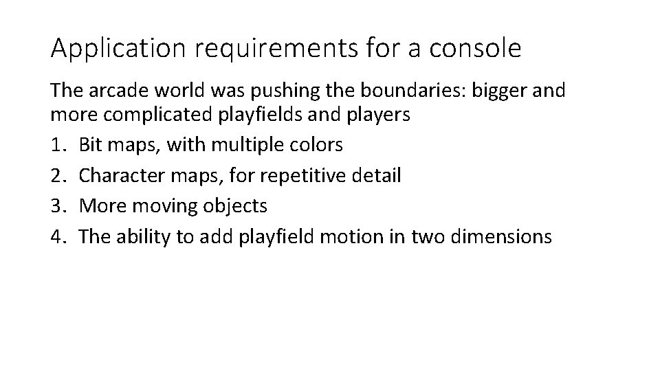 Application requirements for a console The arcade world was pushing the boundaries: bigger and