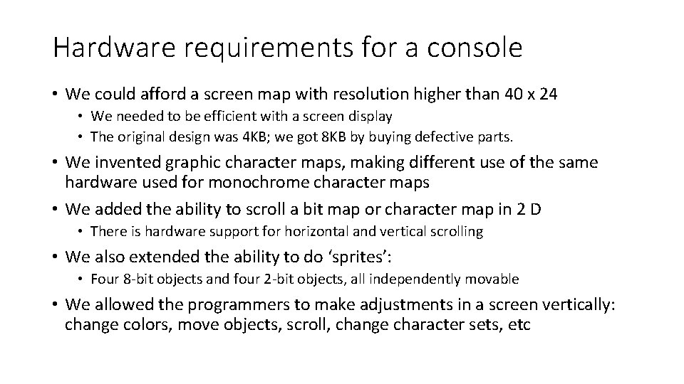 Hardware requirements for a console • We could afford a screen map with resolution