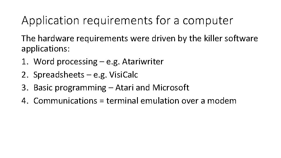 Application requirements for a computer The hardware requirements were driven by the killer software