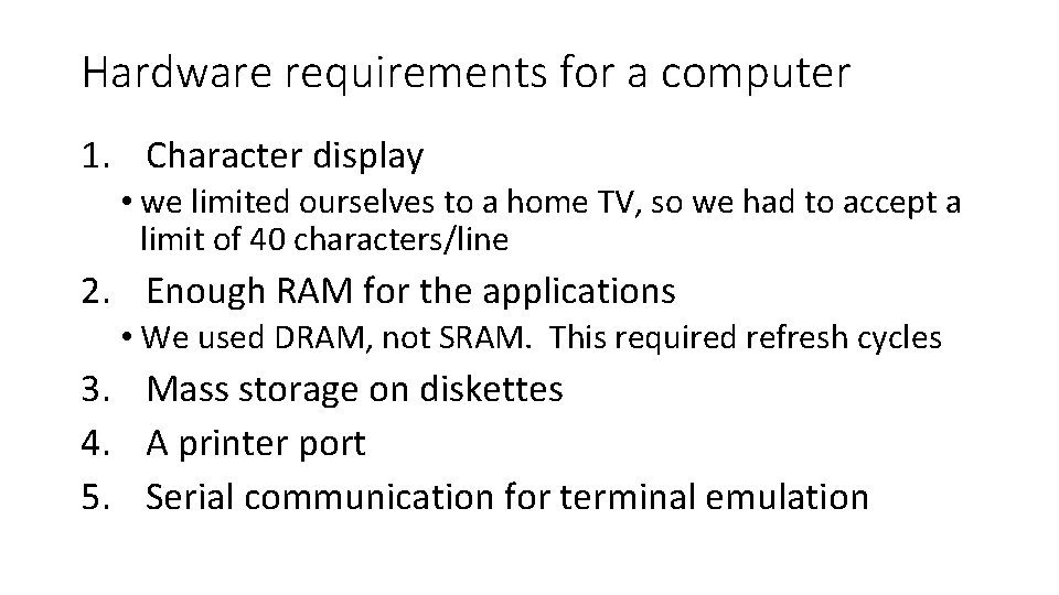 Hardware requirements for a computer 1. Character display • we limited ourselves to a