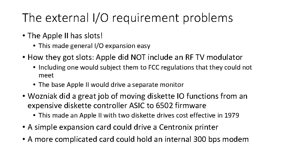 The external I/O requirement problems • The Apple II has slots! • This made