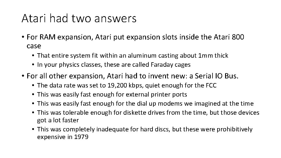 Atari had two answers • For RAM expansion, Atari put expansion slots inside the