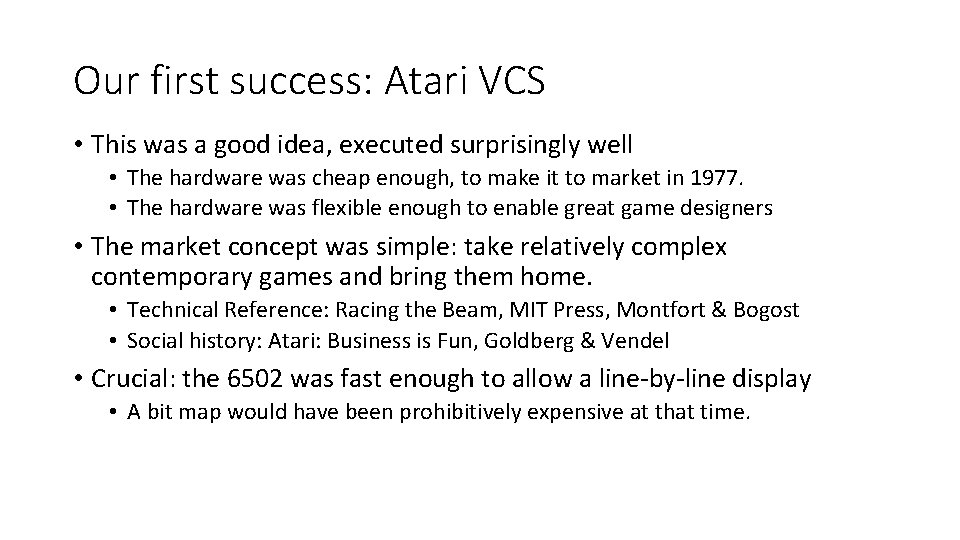 Our first success: Atari VCS • This was a good idea, executed surprisingly well