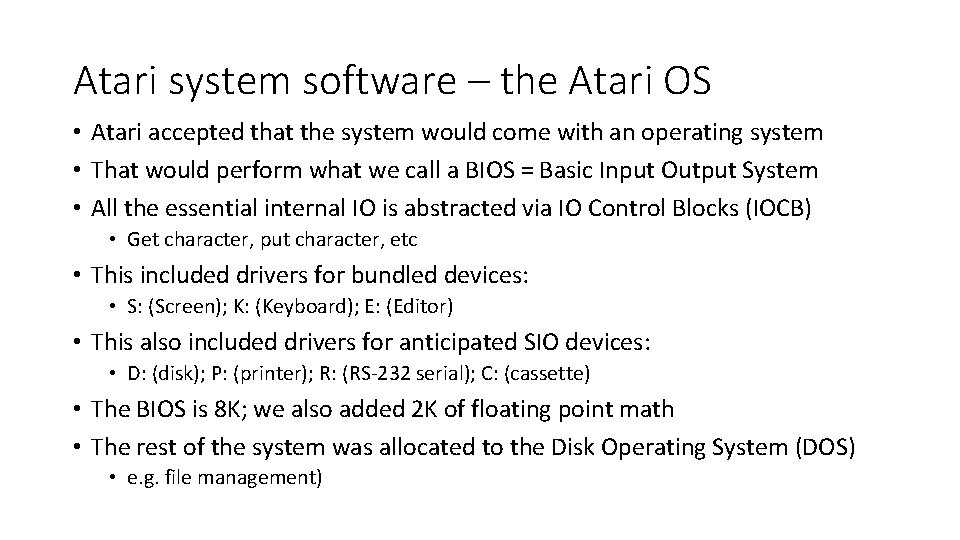 Atari system software – the Atari OS • Atari accepted that the system would