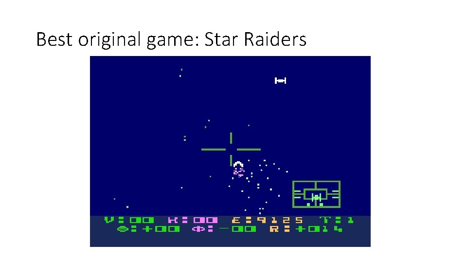 Best original game: Star Raiders 