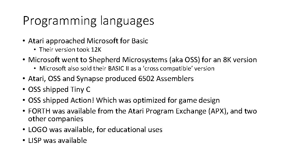 Programming languages • Atari approached Microsoft for Basic • Their version took 12 K
