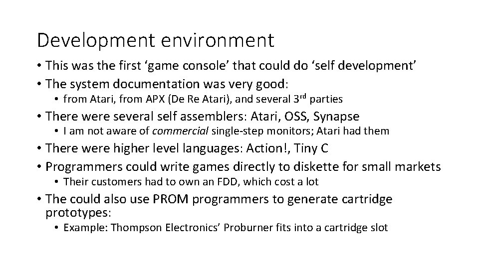 Development environment • This was the first ‘game console’ that could do ‘self development’