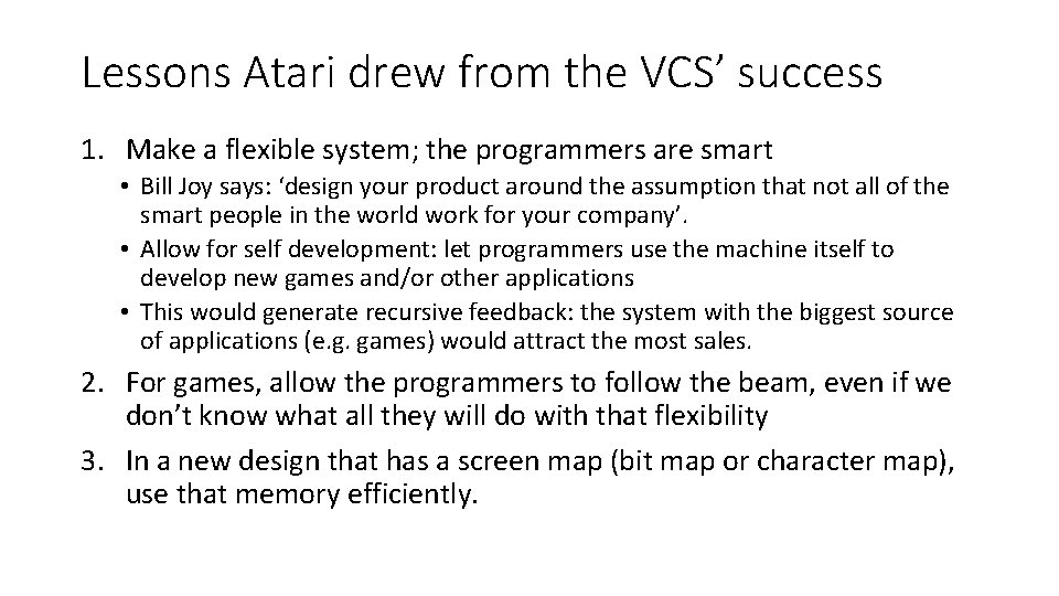 Lessons Atari drew from the VCS’ success 1. Make a flexible system; the programmers