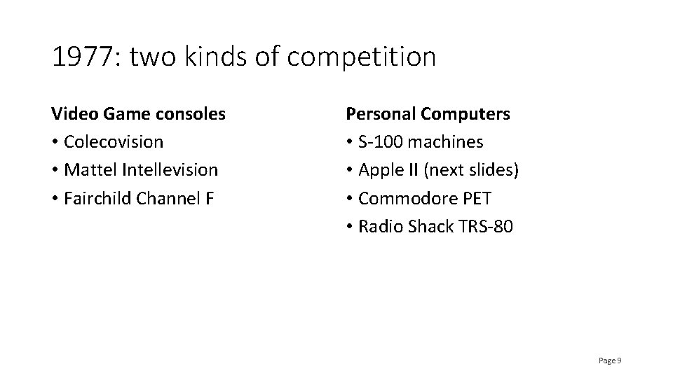 1977: two kinds of competition Video Game consoles • Colecovision • Mattel Intellevision •