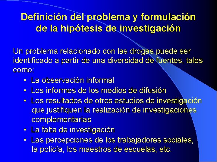 Definición del problema y formulación de la hipótesis de investigación Un problema relacionado con Definición del problema y formulación de la hipótesis de investigación Un problema relacionado con