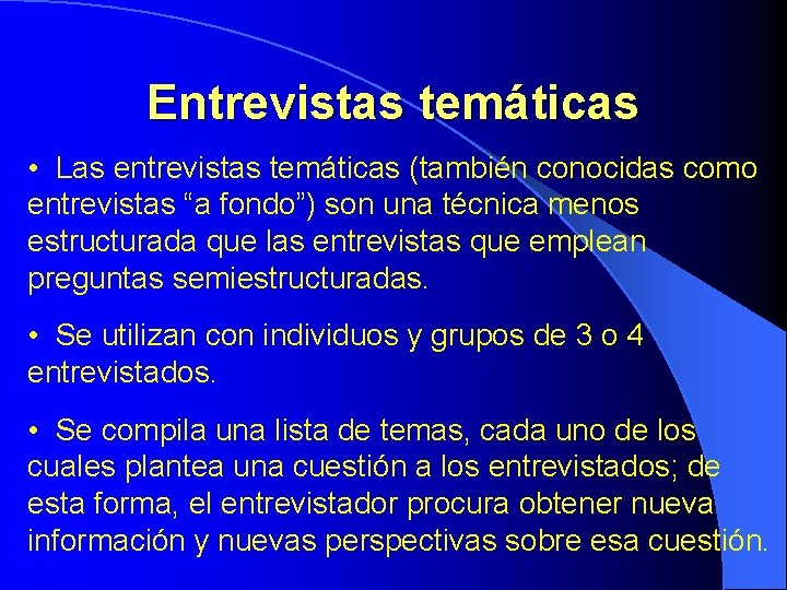 Entrevistas temáticas • Las entrevistas temáticas (también conocidas como entrevistas “a fondo”) son una Entrevistas temáticas • Las entrevistas temáticas (también conocidas como entrevistas “a fondo”) son una