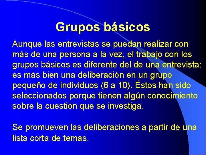 Grupos básicos Aunque las entrevistas se puedan realizar con más de una persona a Grupos básicos Aunque las entrevistas se puedan realizar con más de una persona a