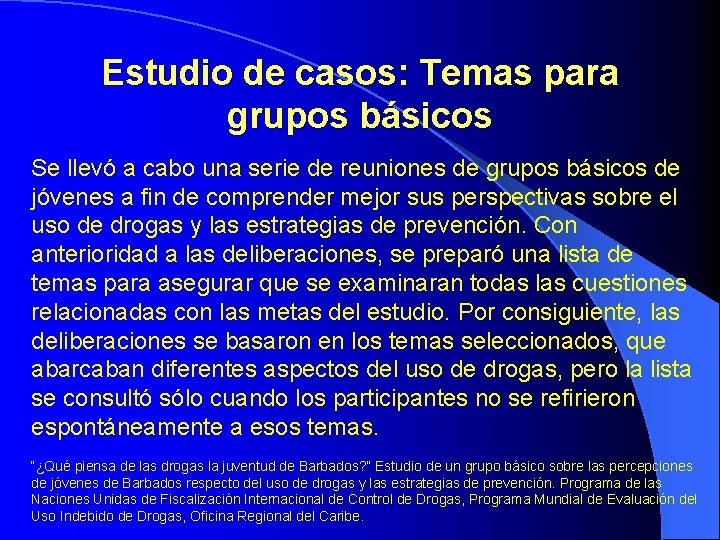 Estudio de casos: Temas para grupos básicos Se llevó a cabo una serie de Estudio de casos: Temas para grupos básicos Se llevó a cabo una serie de