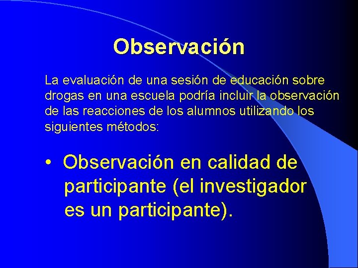 Observación La evaluación de una sesión de educación sobre drogas en una escuela podría Observación La evaluación de una sesión de educación sobre drogas en una escuela podría