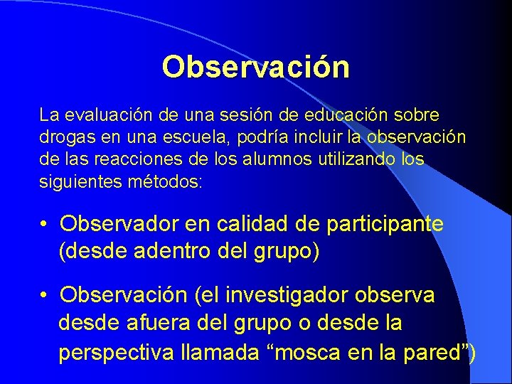 Observación La evaluación de una sesión de educación sobre drogas en una escuela, podría Observación La evaluación de una sesión de educación sobre drogas en una escuela, podría