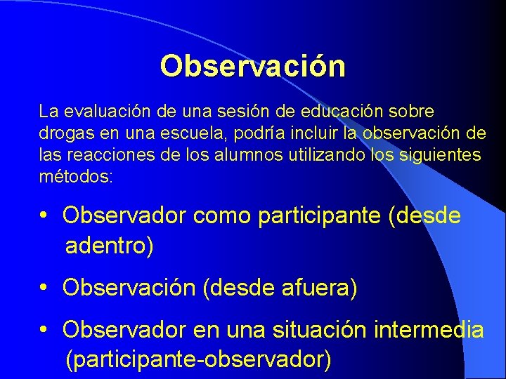 Observación La evaluación de una sesión de educación sobre drogas en una escuela, podría Observación La evaluación de una sesión de educación sobre drogas en una escuela, podría