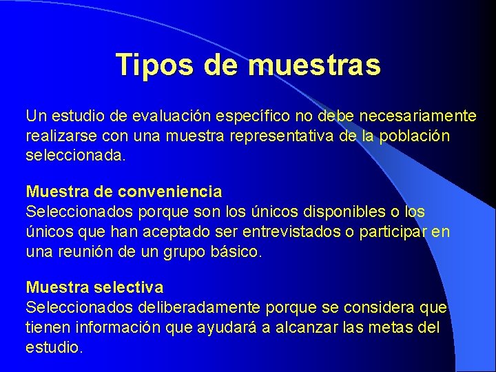 Tipos de muestras Un estudio de evaluación específico no debe necesariamente realizarse con una Tipos de muestras Un estudio de evaluación específico no debe necesariamente realizarse con una