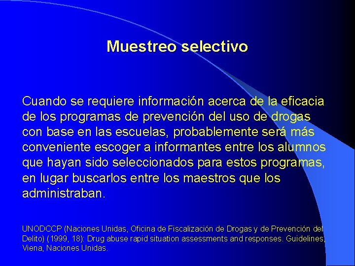 Muestreo selectivo Cuando se requiere información acerca de la eficacia de los programas de Muestreo selectivo Cuando se requiere información acerca de la eficacia de los programas de
