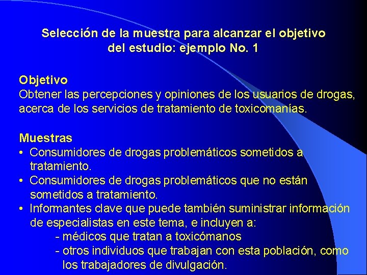 Selección de la muestra para alcanzar el objetivo del estudio: ejemplo No. 1 Objetivo Selección de la muestra para alcanzar el objetivo del estudio: ejemplo No. 1 Objetivo