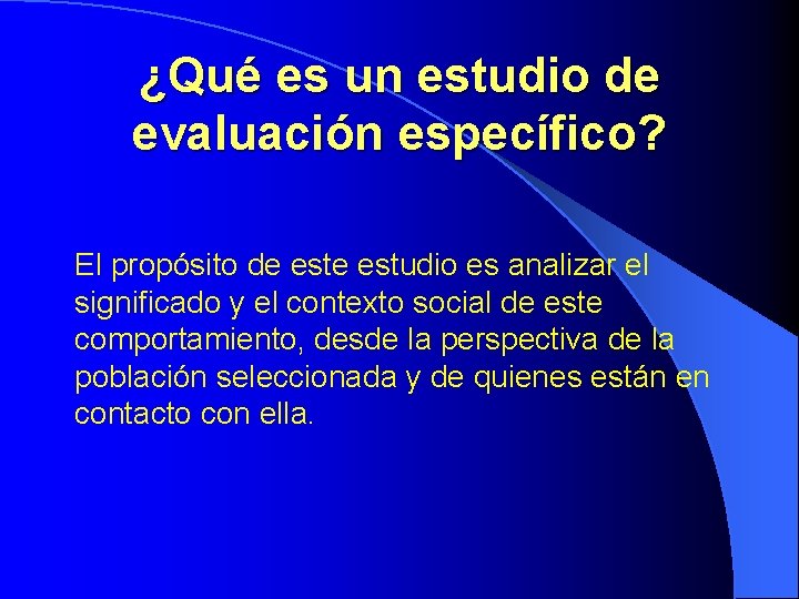 ¿Qué es un estudio de evaluación específico? El propósito de estudio es analizar el ¿Qué es un estudio de evaluación específico? El propósito de estudio es analizar el