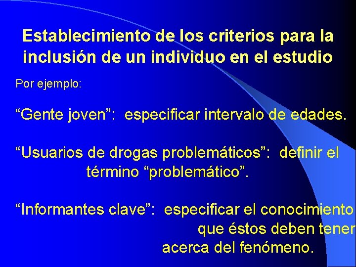 Establecimiento de los criterios para la inclusión de un individuo en el estudio Por Establecimiento de los criterios para la inclusión de un individuo en el estudio Por