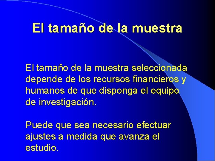 El tamaño de la muestra seleccionada depende de los recursos financieros y humanos de El tamaño de la muestra seleccionada depende de los recursos financieros y humanos de