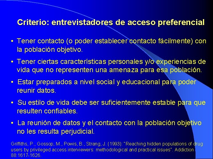 Criterio: entrevistadores de acceso preferencial • Tener contacto (o poder establecer contacto fácilmente) Criterio: entrevistadores de acceso preferencial • Tener contacto (o poder establecer contacto fácilmente)