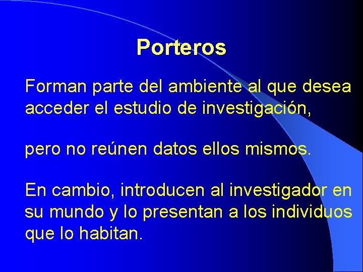 Porteros Forman parte del ambiente al que desea acceder el estudio de investigación, pero Porteros Forman parte del ambiente al que desea acceder el estudio de investigación, pero