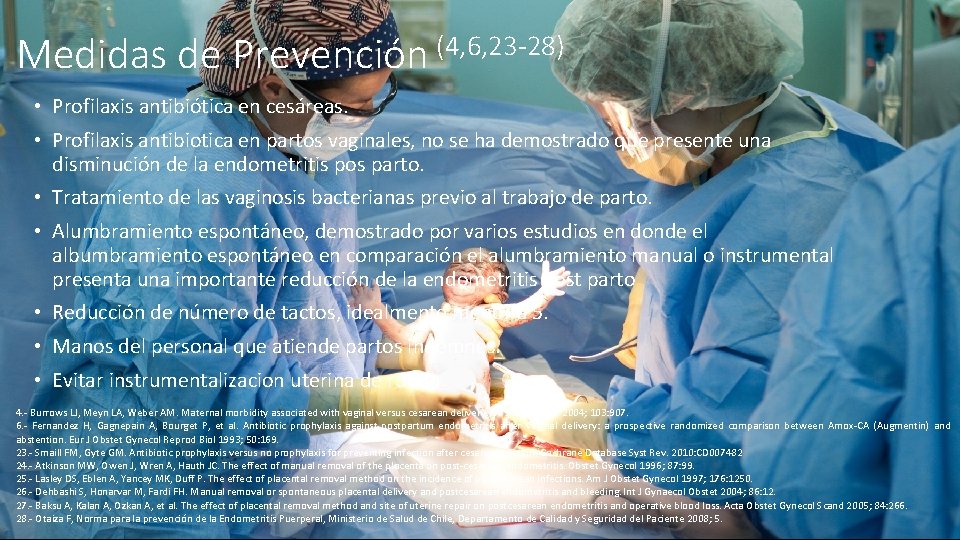 Medidas de Prevención (4, 6, 23 -28) • Profilaxis antibiótica en cesáreas. • Profilaxis