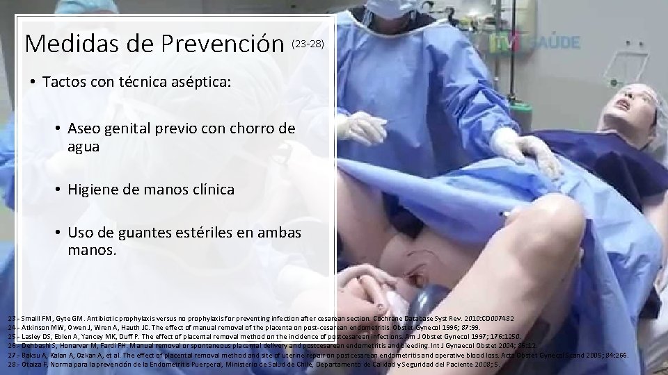 Medidas de Prevención (23 -28) • Tactos con técnica aséptica: • Aseo genital previo