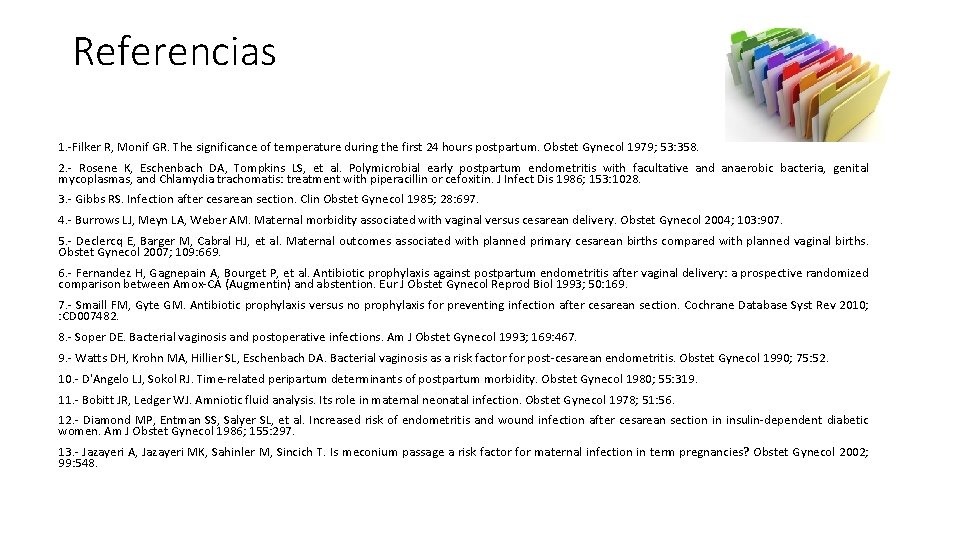 Referencias 1. -Filker R, Monif GR. The significance of temperature during the first 24