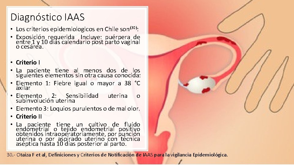 Diagnóstico IAAS • Los criterios epidemiologicos en Chile son(30): • Exposición requerida Incluye: puérpera