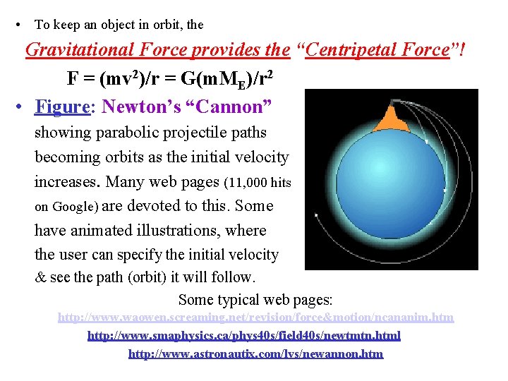  • To keep an object in orbit, the Gravitational Force provides the “Centripetal